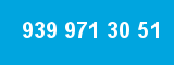 939 971 30 51